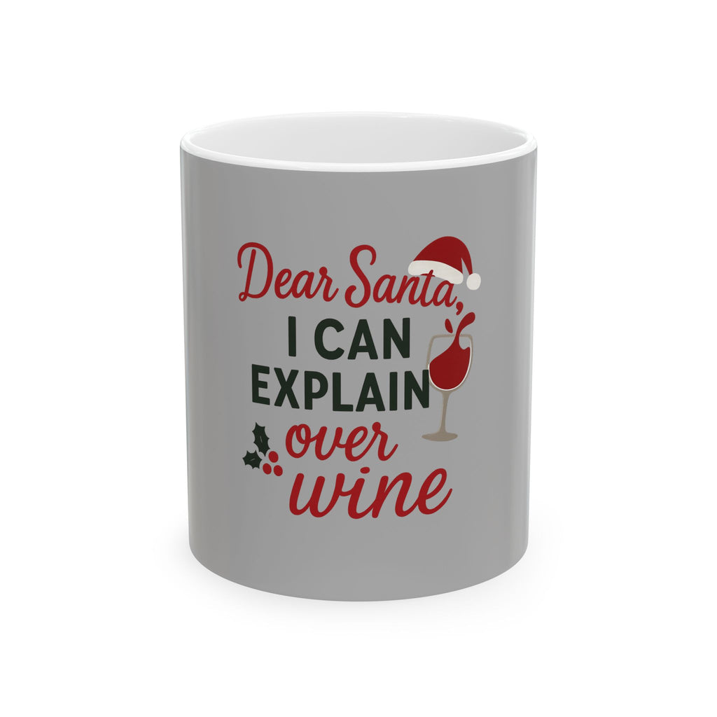 Funny Christmas Mug - "Dear Santa I Can Explain Over Wine" Holiday Coffee Cup